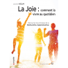 La Joie : comment la vivre au quotidien