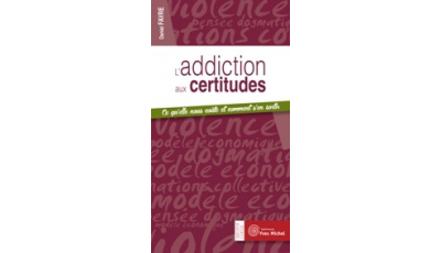 Addiction aux certitudes (L')