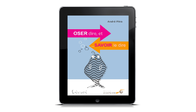 Oser dire et... savoir le dire (ebook)