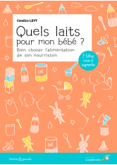 Quels laits pour mon bébé ?  2ème édition
