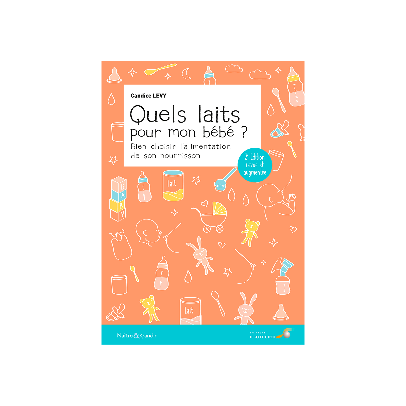 Quels laits pour mon bébé ?  2ème édition