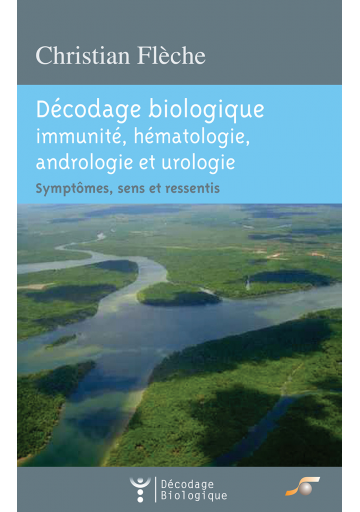 Décodage biologique : immunité, hématologie, andrologie et urologie