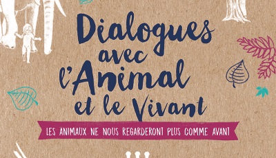 Dialogues avec l'animal et le vivant
