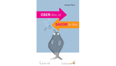 Oser dire et... savoir le dire