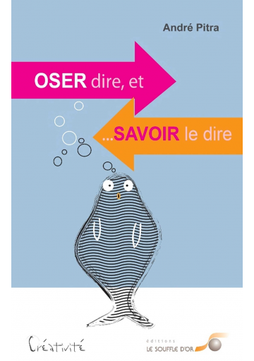 Oser dire et... savoir le dire