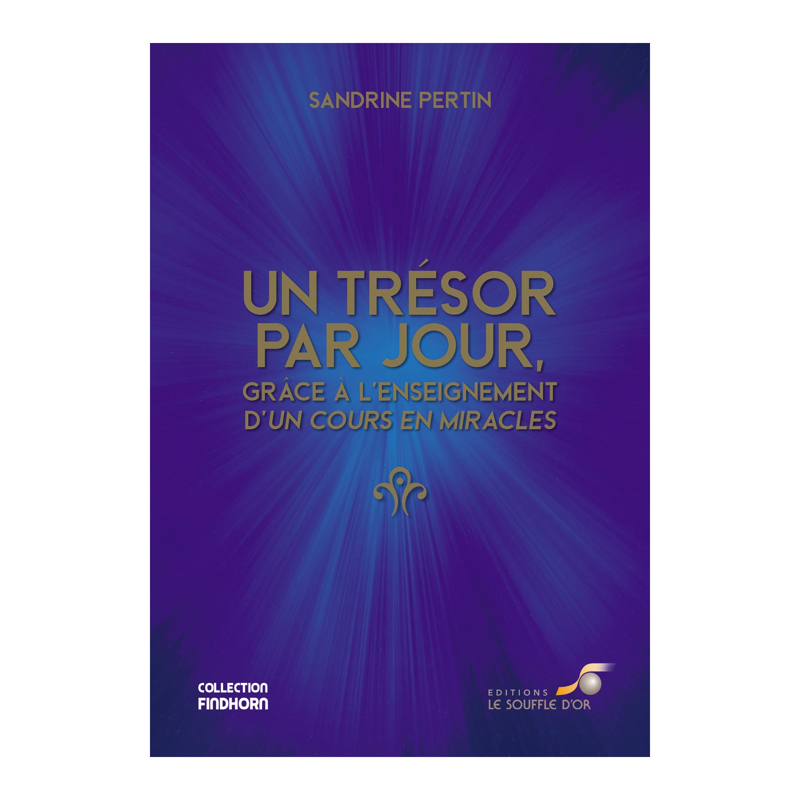 Un trésor par jour, grâce à l’enseignement d’un Cours en Miracles