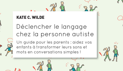 Déclencher le langage chez la personne autiste