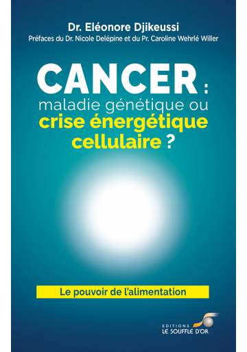 Cancer : maladie génétique ou crise énergétique cellulaire ?