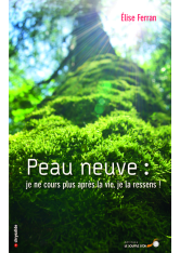 Peau Neuve : je ne cours plus après la vie, je la ressens !