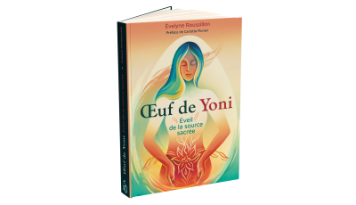 Œuf de Yoni éveil de la source sacrée