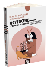 Ocytocine : l'hormone de l'amour - Pr. Kerstin Uvnäs Moberg | Préface de Michel Odent