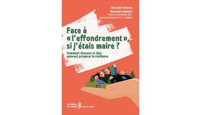 Face à l'effondrement : Si j'étais maire - Solutions pour une résilience locale