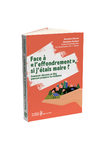 Face à l'effondrement : Si j'étais maire - Solutions pour une résilience locale