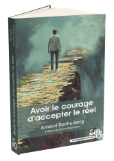 Avoir le courage d'accepter le réel - Éditions le Souffle d'Or