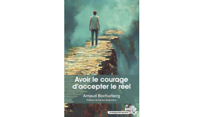 Avoir le courage d'accepter le réel - Éditions le Souffle d'Or