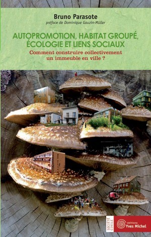 Autopromotion, habitat groupé, écologie et liens sociaux  par Bruno PARASOTE