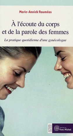 A l'écoute du corps et de la parole des femmes  par Marie-Annick ROUMÉAS