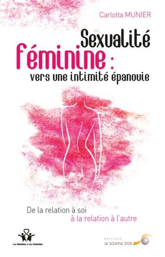 Sexualité féminine : vers une intimité épanouie (Première édition)  par Carlotta MUNIER