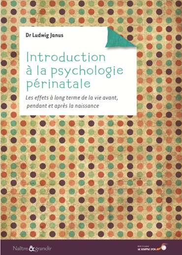 Introduction à la psychologie périnatale  par Dr Ludwig JANUS
