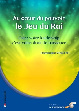 Au coeur du pouvoir, le Jeu du Roi  par Dominique VINCENT