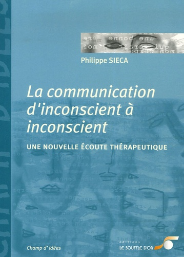 La communication d'inconscient à inconscient  par Philippe SIECA