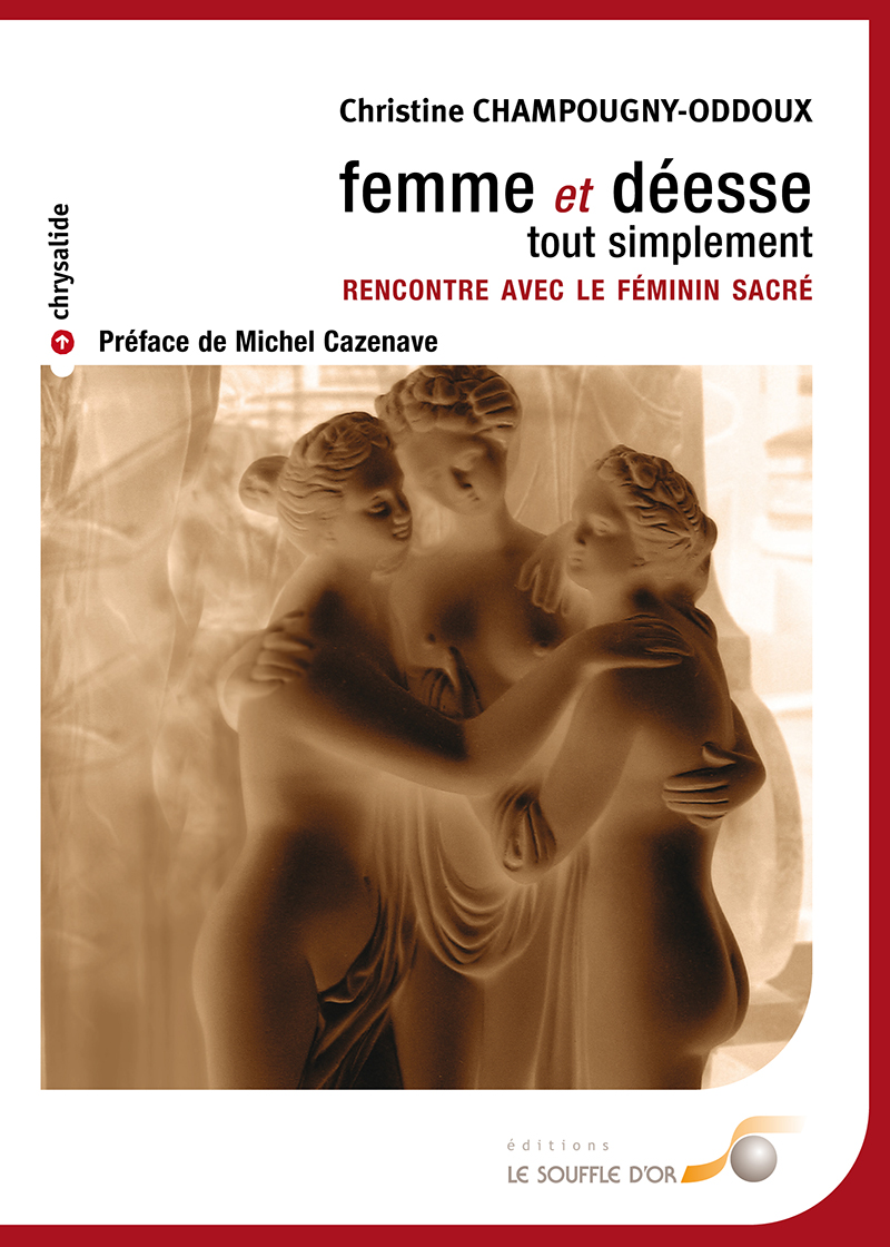 Femme et déesse, tout simplement  par Christine CHAMPOUGNY-ODDOUX