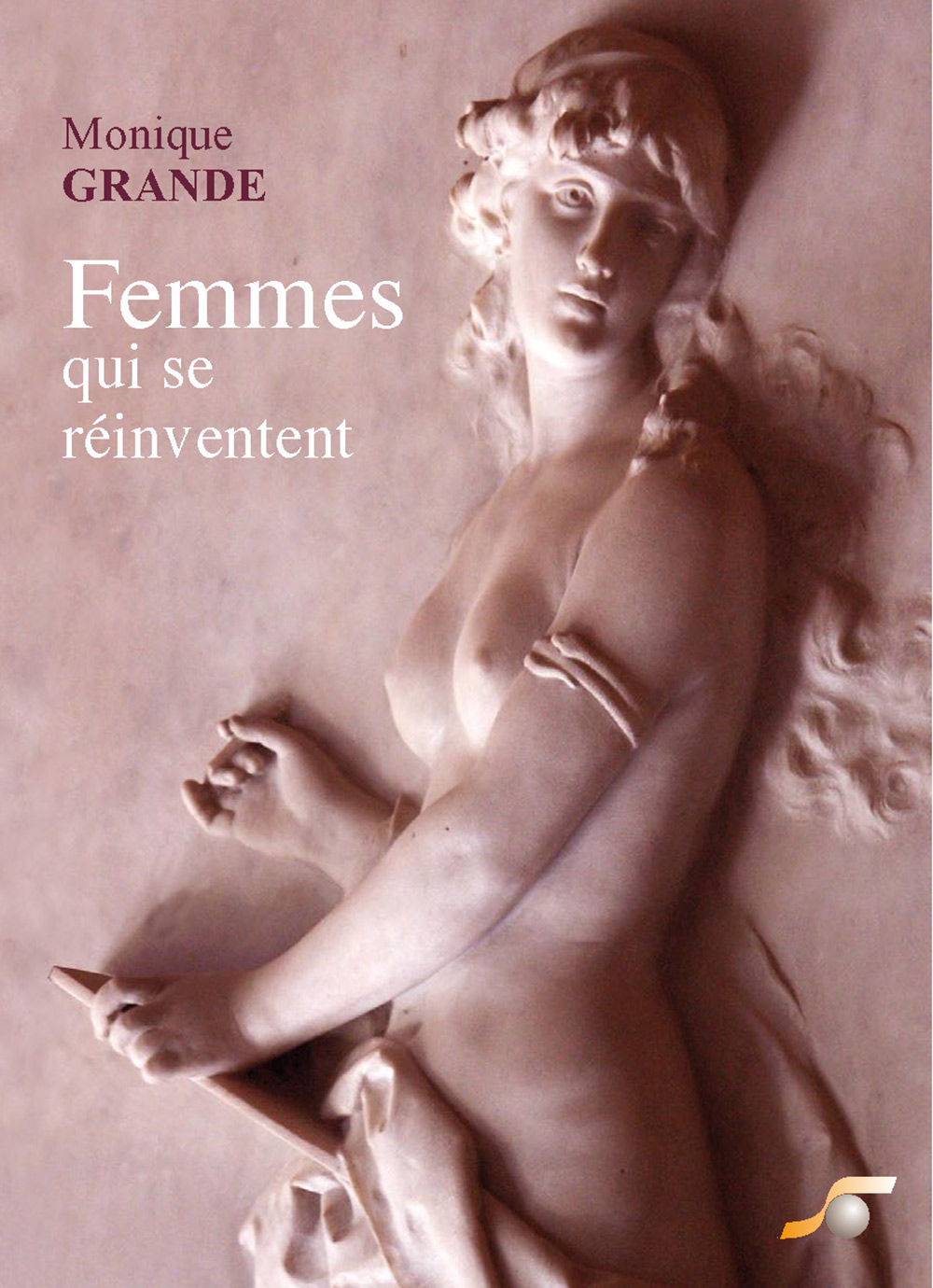 Femmes qui se réinventent  par Monique GRANDE