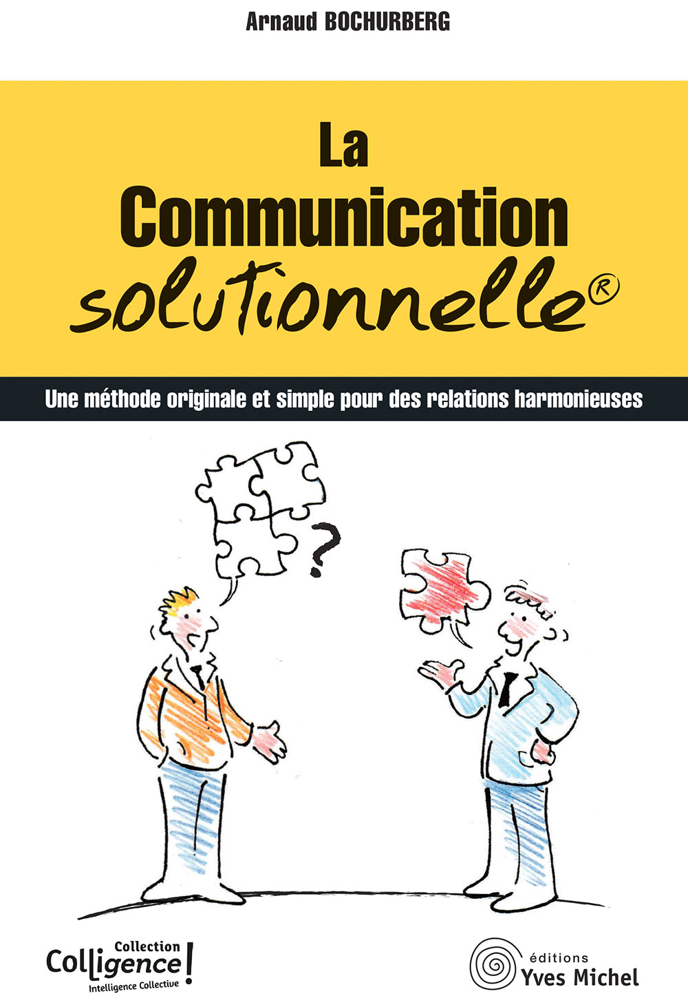 La communication solutionnelle®  par Arnaud Bochurberg