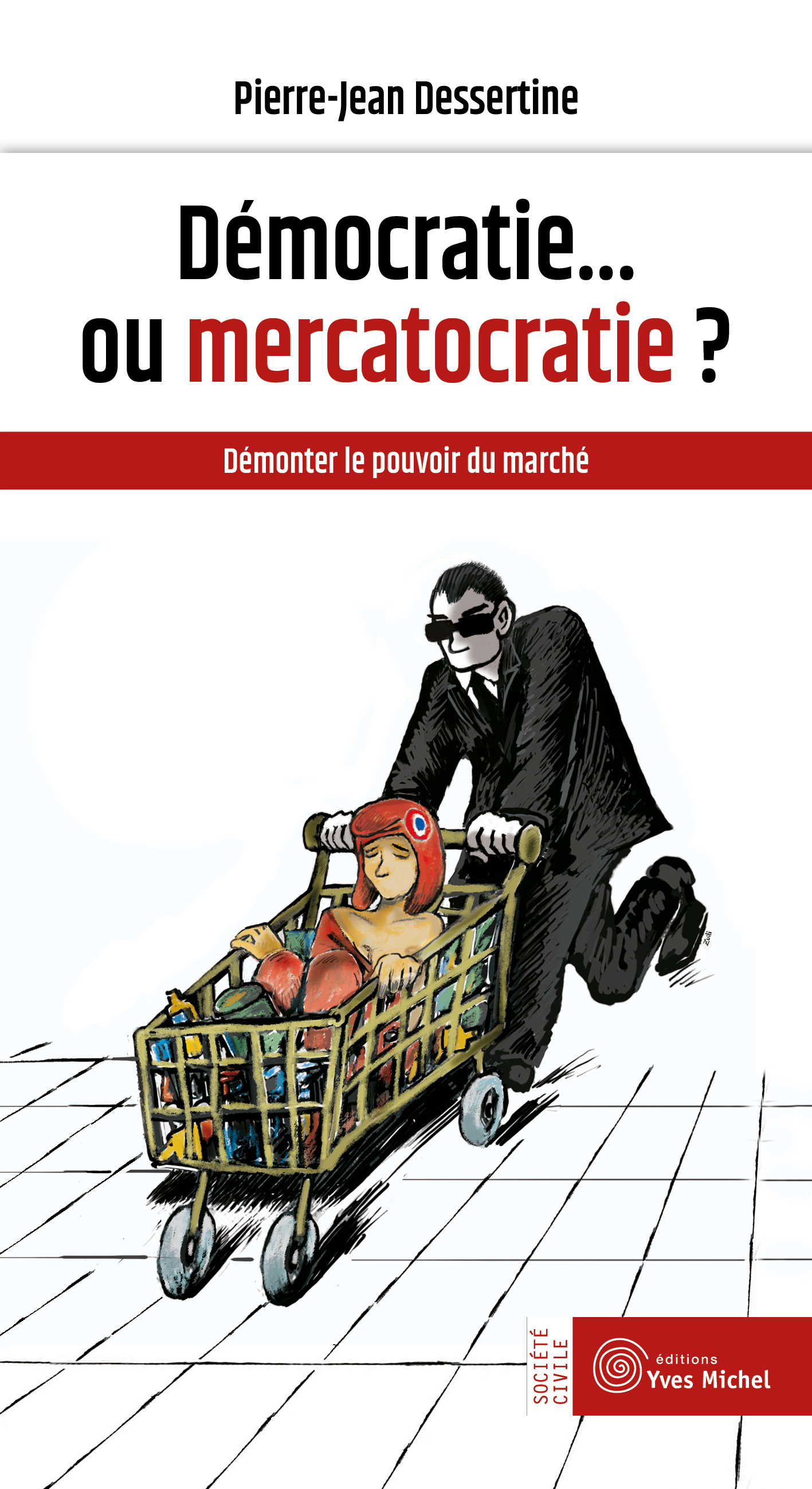 Démocratie... ou mercatocratie ?  par Pierre-Jean Dessertine